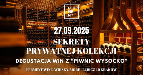 Sekrety prywatnych piwnic - degustacja win z "Piwnic Wysocko"