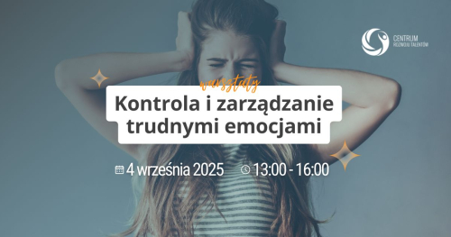 Warsztaty: Kontrola i zarządzanie trudnymi emocjami