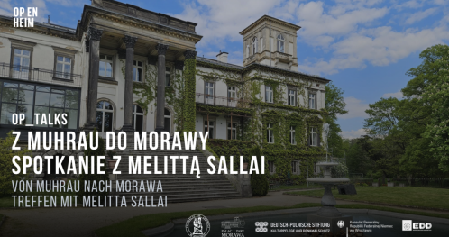 OP_TALKS | Z Muhrau do Morawy - spotkanie z Melittą Sallai | Von Muhrau nach Morawa - Treffen mit Melitta Sallai