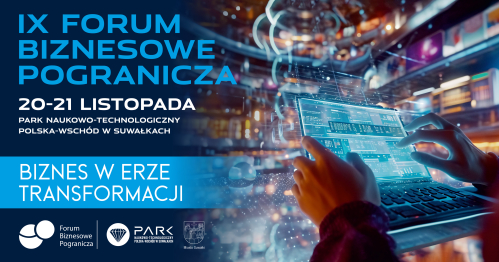 IX Forum Biznesowe Pogranicza "Biznes w erze transformacji"