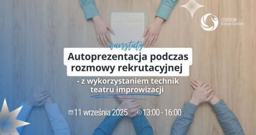 Warsztaty: Autoprezentacja podczas rozmowy kwalifikacyjnej - z wykorzystaniem technik teatru improwizacji