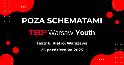 TEDxWarsawYouth 2025 - Poza schematami