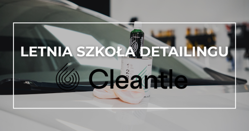 Letnia Szkoła Detailingu - Cleantle