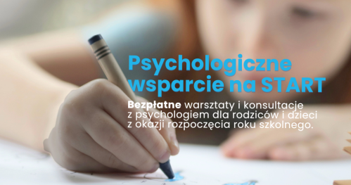 Psychologiczne wsparcie na start! Bezpłatne warsztaty i konsultacje.