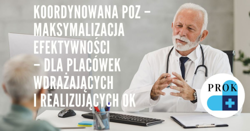 Koordynowana POZ - Maksymalizacja efektywności - dla placówek wdrażających i realizujących OK