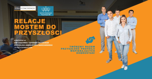 Konferencja Izby Coachingu "RELACJE MOSTEM DO PRZYSZŁOŚCI"
