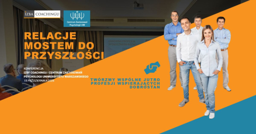Konferencja Izby Coachingu "RELACJE MOSTEM DO PRZYSZŁOŚCI"