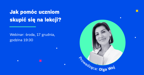 Jak pomóc uczniom skupić się na lekcji?