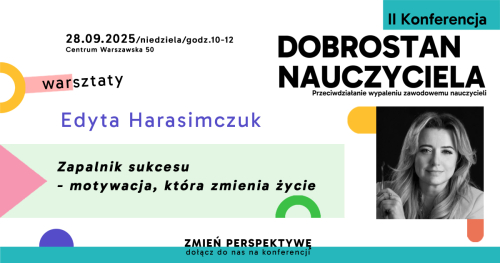 Zapalnik sukcesu - motywacja, która zmienia życie | Edyta Harasimczuk | WARSZTATY