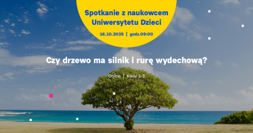 SPOTKANIE ONLINE dla klas 1-3: Czy drzewo ma silnik i rurę wydechową?