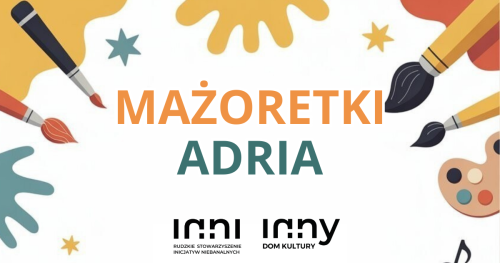 MAŻORETKI ,,ADRIA" - GR. ZAAWANSOWANA