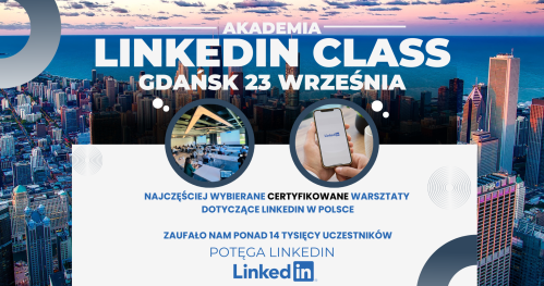 GDAŃSK - Akademia Linkedin Class - Najczęściej wybierane szkolenie w Polsce
