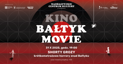 Bałtyk Movie: shorty grozy (przegląd krótkometrażowych horrorów znad Bałtyku) w NCK Gdańsk