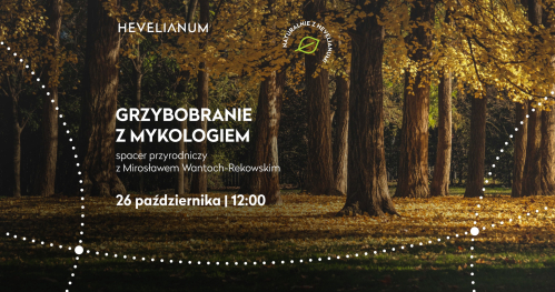 "Grzybobranie z mykologiem" - Mirosław Wantoch-Rekowski
