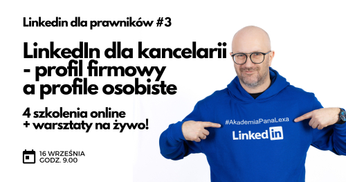 LinkedIn dla kancelarii - profil firmowy a profile osobiste