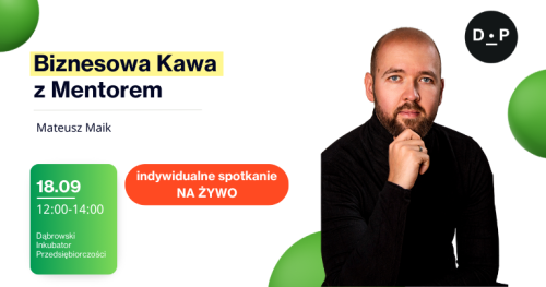 18.09 Biznesowa kawa z mentorem - Spotkanie indywidualne z Mateuszem