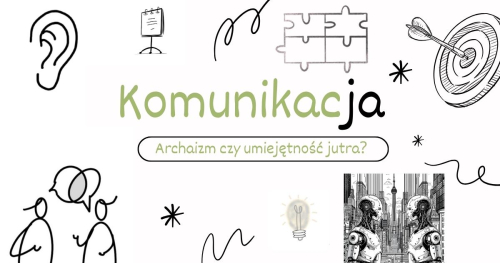Pogadać o komunikacji interpersonalnej, od archaizmu po AI
