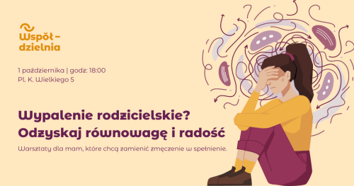Wypalenie rodzicielskie? Odzyskaj równowagę i radość. Warsztat dla mam.
