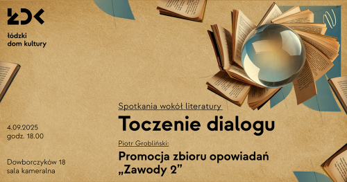 Premiera zbioru opowiadań ,,Zawody 2" Piotrka Groblińskiego w ramach cyklu Toczenie Dialogu
