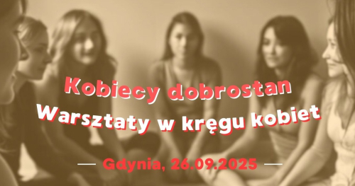 Warsztaty Kobiecy Dobrostan - zajęcia wprowadzające