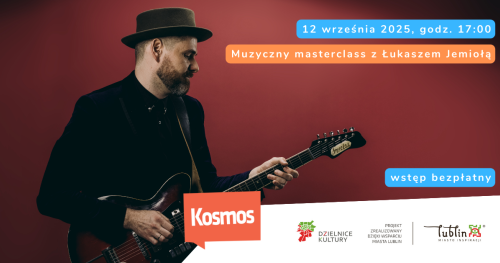 Muzyczny masterclass z Łukaszem Jemiołą w Kosmosie!