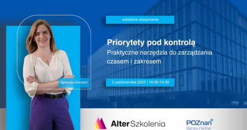 Priorytety pod kontrolą - praktyczne narzędzia do zarządzania czasem i zakresem - szkolenie stacjonarne