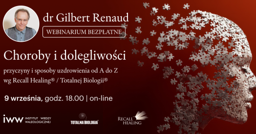 Choroby i dolegliwości. Przyczyny i sposoby uzdrowienia wg Recall Healing® / Totalnej Biologii®- dr Gilbert Renaud