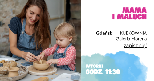 MAMA I MALUCH - KUBKOWNIA Gdańsk - 21 października (wtorek) oraz 28 października (wtorek) godz. 11:30