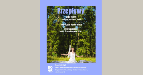 "Przepływy" - joga, oddech & natura wyrażania siebie w Wasilkowie. Prowadząca: Malika Tomkiel - wrzesień 2025