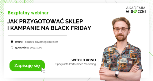 Jak przygotować sklep i kampanie na Black Friday - Webinar Akademii Widoczni