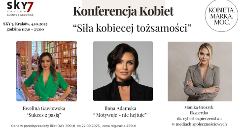 "Siła Kobiecej Tożsamości" -  KONFERENCJA KOBIETA.MARKA.MOC