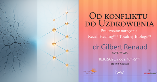 Od konfliktu do Uzdrowienia - praktyczne narzędzia Recall Healing®/Totalnej Biologii® - dr Gilbert Renaud - superwizja