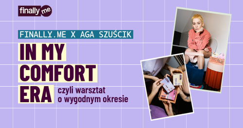 Finally.me x Aga Szuścik: In my comfort era