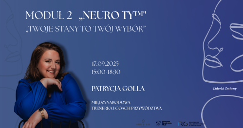 Liderki Zmiany - Moduł 2 "Neuro Ty™": "Twoje stany to Twój wybór"