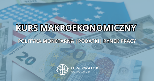KURS MAKROEKONOMICZNY PROWADZONY PRZEZ ANALITYKA INWESTYCYJNEGO