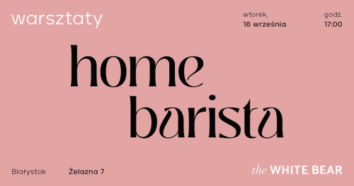 White Bear Coffee Białystok - Warsztaty Home Barista