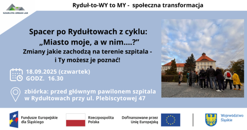 Spacer po Rydułtowach "Miasto moje, a w nim..." - Zmiany jakie zachodzą na terenie szpitala -   i Ty możesz je poznać!