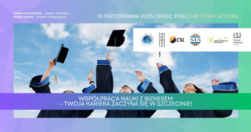Współpraca Nauki z Biznesem - Twoja kariera zaczyna się w Szczecinie