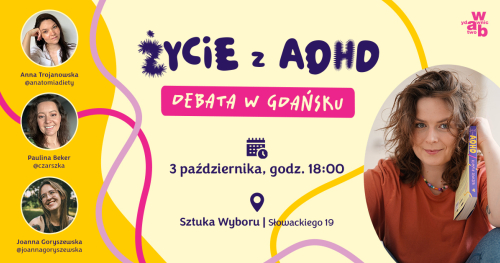 Życie z ADHD. Brakująca instrukcja obsługi | Debata w Gdańsku
