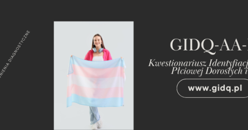 Szkolenie Certyfikacyjne: Kwestionariusz Identyfikacji i Dysforii Płciowej u Osób Dorosłych i Młodzieży (GIDQ)