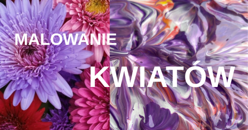 Warsztaty. Malowanie KWIATÓW