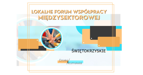 Lokalne Forum Współpracy Międzysektorowej / program "Działaj / Rozmawiaj"