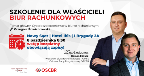 Szkolenie OSCBR: Cyberbezpieczeństwo w biurze rachunkowym - Nowy Sącz 08.10.2025 r. - zaprasza ROMIR Roman Mikusz