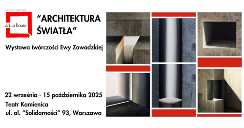 WYSTAWA TWÓRCZOŚCI EWY ZAWADZKIEJ "ARCHITEKTURA ŚWIATŁA"