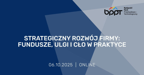 Strategiczny rozwój firmy: fundusze, ulgi i cło w praktyce