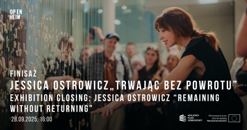FINISAŻ | Jessica Ostrowicz "Trwając bez powrotu" / Exhibition Closing: Jessica Ostrowicz “Remaining Without Returning"