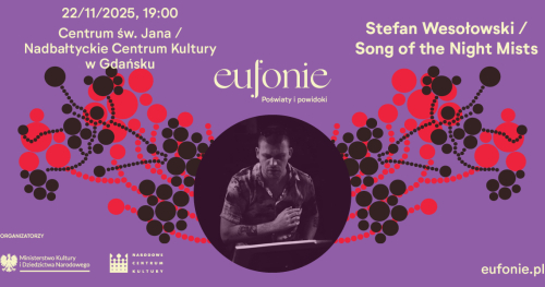 Eufonie w NCK Gdańsk | Stefan Wesołowski "Song of the Night Mists"
