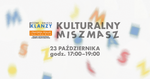 Kulturalny Misz Masz │ Festiwal Różne oblicza KLANZY
