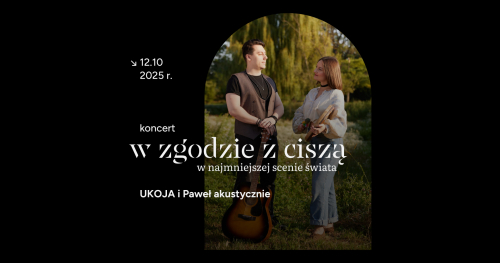 koncert "w zgodzie z ciszą" | UKOJA i Paweł akustycznie | 12.10.2025 | 17.00 | najmniejsza scena świata