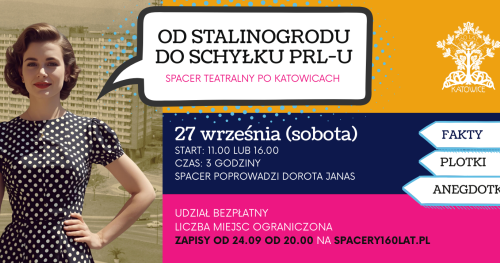 OD STALINOGRODU DO SCHYŁKU PRLu - spacer teatralny po Katowicach